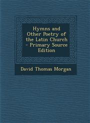 Hymns and Other Poetry of the Latin Church - Primary Source Edition,1287447201,9781287447207