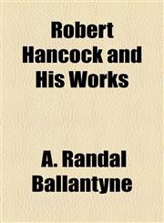 Robert Hancock and His Works,1154581128,9781154581126