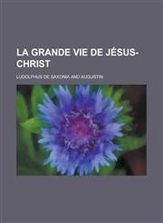 La Grande Vie de Jesus-Christ,1234886898,9781234886899