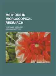 Methods in Microscopical Research; Vegetable Histology,1234398222,9781234398224