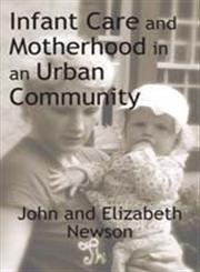 Infant Care and Motherhood in an Urban Community,0202362299,9780202362298