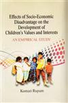 Effects of Socio-Economic Disadvantage on the Development of Children's Values and Interests An Empirical Study 1st Edition,8178312743,9788178312743