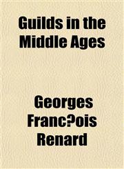 Guilds in the Middle Ages,1154971147,9781154971149