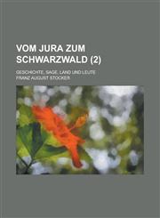 Vom Jura Zum Schwarzwald; Geschichte, Sage, Land Und Leute (2),1153469359,9781153469357