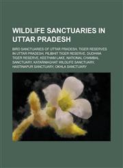 Wildlife Sanctuaries in Uttar Pradesh Pilibhit Tiger Reserve, Dudhwa Tiger Reserve, Keetham Lake, National Chambal Sanctuary,115597705X,9781155977058