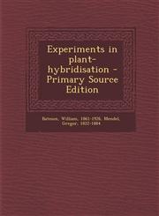 Experiments in Plant-Hybridisation - Primary Source Edition,129380763X,9781293807637