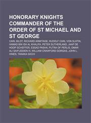Honorary Knights Commander of the Order of St Michael and St George Carl Bildt, Richard Armitage, Rudolf Carl von Slatin,1156727723,9781156727720