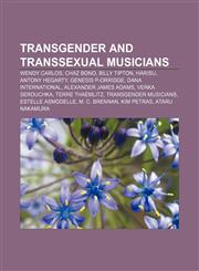 Transgender and transsexual musicians Wendy Carlos, Chaz Bono, Billy Tipton, Harisu, Antony Hegarty, Genesis P-Orridge, Dana International,1155499948,9781155499949