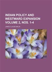 Indian policy and westward expansion Volume 2, nos. 1-4,1151512117,9781151512116