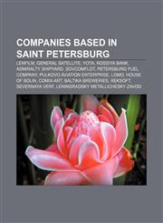 Companies based in Saint Petersburg Lenfilm, General Satellite, Yota, Rossiya Bank, Admiralty Shipyard, Sovcomflot, Petersburg Fuel Company,1155172493,9781155172491