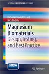 Magnesium Biomaterials Design, Testing and Best Practice,3319021230,9783319021232