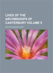Lives of the Archbishops of Canterbury (Volume 9),1234952777,9781234952778