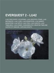 EverQuest 2 - LU42 LU42 Discovery Locations, LU42 Dropped Items, LU42 Instances, LU42 Lore, LU42 Monsters, LU42 Named Monsters, LU42 NPCs, LU42 POIs, LU42 Quests, LU42 Timelines, LU42 Zones, Assassin Epic Weapon Timeline,1234799162,9781234799168