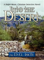 Into the Desert A Ralph Moon, Christian Detective Novel,1604746939,9781604746938