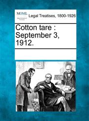 Cotton tare September 3, 1912.,1241005354,9781241005351