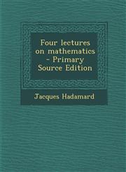Four Lectures on Mathematics - Primary Source Edition,1295343088,9781295343089