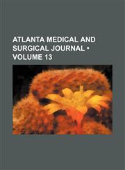 Atlanta medical and surgical journal (Volume 13),1154264211,9781154264210