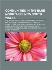 Communities in the Blue Mountains, New South Wales Suburbs of the City of Blue Mountains, Katoomba, New South Wales, Lithgow, New South Wales,1156742692,9781156742693