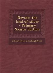 Nevada The Land of Silver,1287598730,9781287598732