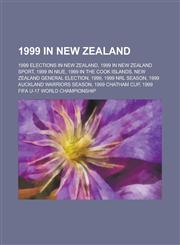1999 in New Zealand 1999 Elections in New Zealand, 1999 in the Cook Islands, New Zealand General Election, 1999, 1999 Nrl Season,1156070694,9781156070697