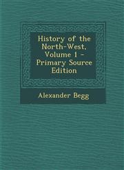 History of the North-West, Volume 1,1289570353,9781289570354