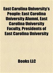 East Carolina University's People East Carolina University Alumni, East Carolina University Faculty, Presidents of East Carolina University,1158019890,9781158019892