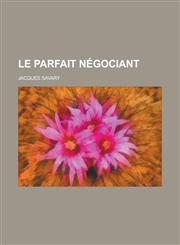 Le Parfait Negociant,1234866765,9781234866761