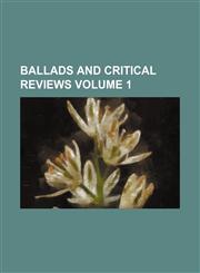 Ballads and critical reviews Volume 1,115407675X,9781154076752