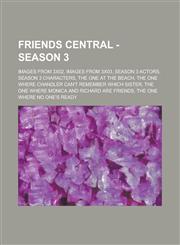 Friends Central - Season 3 Images from 3x02, Images from 3x03, Season 3 Actors, Season 3 Characters, the One at the Beach, the One Where Chandler,1234846837,9781234846831