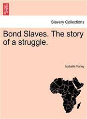 Bond Slaves. The story of a struggle.,1240867581,9781240867585