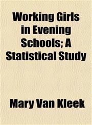 Working Girls in Evening Schools; A Statistical Study,1152126075,9781152126077