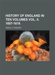 HISTORY OF ENGLAND IN TEN VOLUMES VOL. II. 1607-1616,1151053511,9781151053510