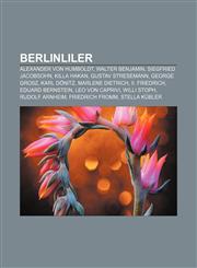 Berlinliler Alexander von Humboldt, Walter Benjamin, Siegfried Jacobsohn, Killa Hakan, Gustav Stresemann, George Grosz, Karl Dönitz,1232943495,9781232943495