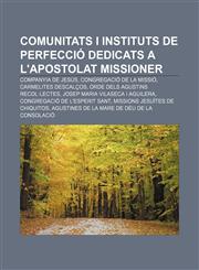 Comunitats i instituts de perfecció dedicats a l'apostolat missioner Companyia de Jesús, Congregació de la Missió, Carmelites descalços,1232754919,9781232754916