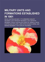 Military units and formations established in 1901 Royal Australian Navy, 11th Armored Cavalry Regiment, 26th Infantry Regiment,1155564308,9781155564302