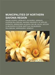 Municipalities of Northern Savonia Region Iisalmi, Kuopio, Lapinlahti, Siilinjärvi, Varkaus, Kuopion Palloseura,1156541786,9781156541784