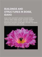 Buildings and Structures in Boise, Idaho Boise State University, Bronco Stadium, Boise Airport, Boise Towne Square, Stevens-Henager College,1156675243,9781156675243