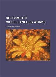 Goldsmith's miscellaneous works,1231231343,9781231231340