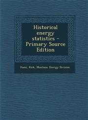 Historical Energy Statistics - Primary Source Edition,129541452X,9781295414529
