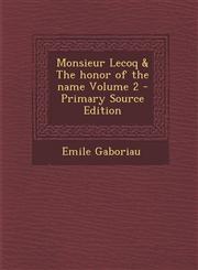 Monsieur Lecoq & The honor of the name Volume 2 - Primary Source Edition,1295590085,9781295590087