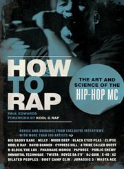 How to Rap The Art and Science of the Hip-Hop MC,1556528167,9781556528163