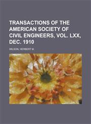 Transactions of the American Society of Civil Engineers, Vol. LXX, Dec. 1910,1153728966,9781153728966