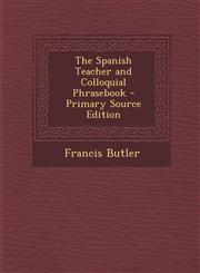 Spanish Teacher and Colloquial Phrasebook,1287400388,9781287400387