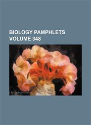 Biology Pamphlets Volume 348,1231110317,9781231110317