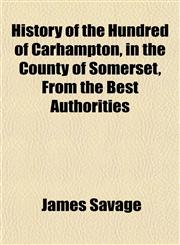 History of the Hundred of Carhampton, in the County of Somerset, From the Best Authorities,1152950622,9781152950627