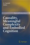 Causality, Meaningful Complexity and Embodied Cognition,9048135281,9789048135288
