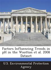 Factors Influencing Trends in pH in the Wootton et al. 2008 Dataset,1288710534,9781288710539