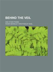 Behind the veil; and other poems,1150542829,9781150542824