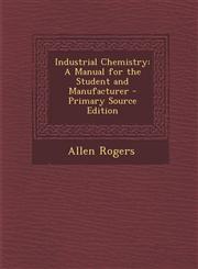 Industrial Chemistry A Manual for the Student and Manufacturer - Primary Source Edition,1293863297,9781293863299