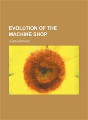 Evolution of the Machine Shop,1151392588,9781151392589